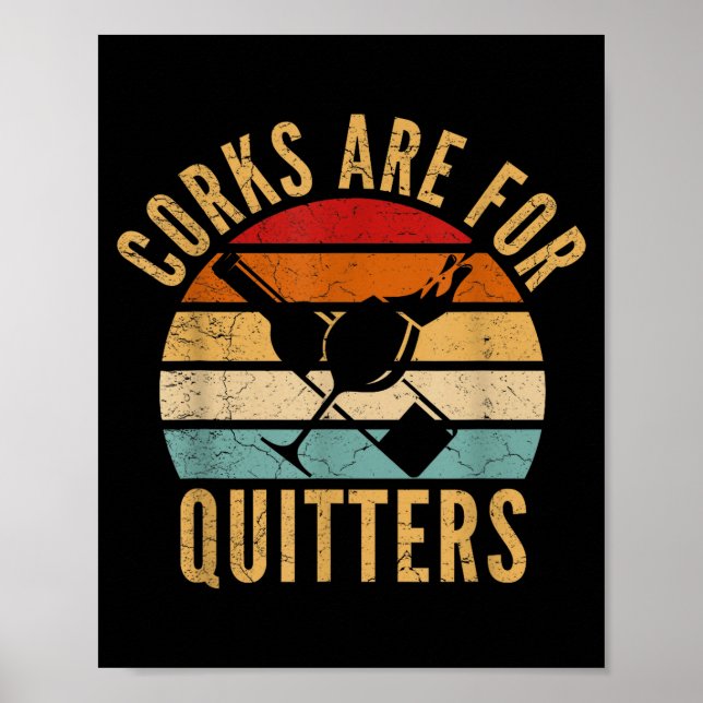 Poster Corks Are For Quitters Funny Wine Lover  (Frente)