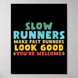 Poster Corredores Lentos Fazem Corredores Rápidos Parecer