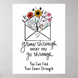 Poster Cresça Através Do Que Você Passa Através Da Flor S