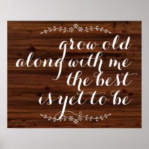 Pôster Cresça velho junto comigo que o melhor é ainda s