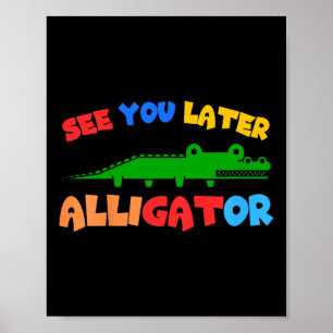 Poster Crianças Te Vêm Mais Tarde Alligador Crianças Croc