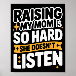 Poster Criar Minha Mãe É Tão Difícil Ela Não Ouve Homem M