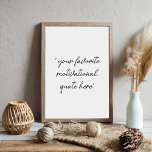 Poster Crie a sua própria citação motivacional de script<br><div class="desc">Crie sua própria poster de aspas personalizadas com tipografia de script minimalista. Simplesmente adicione seu ditado motivacional favorito para decor de parede de citação personalizada.</div>