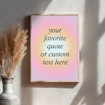 Poster Crie sua própria citação de gradiente colorida<br><div class="desc">Poster de Cotação Motivacional Personalizada de Gradiente Colorido. Personalize este impressão de cores de tendência com seu ditado inspirador favorito ou texto personalizado</div>