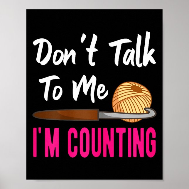 Poster Crochet Knitting Don't Talk To Me I'm Counting  (Frente)