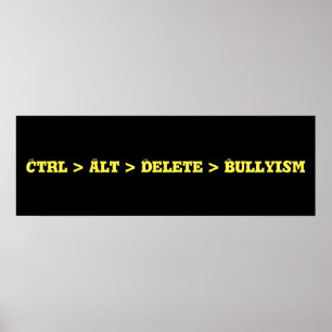 Pôster CTRL > Alt > supressão > Bullyism - anti