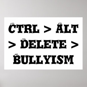 Pôster CTRL > Alt > supressão > Bullyism - anti