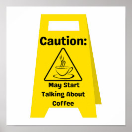 Poster Cuidado: Pode Começar A Falar Sobre Café