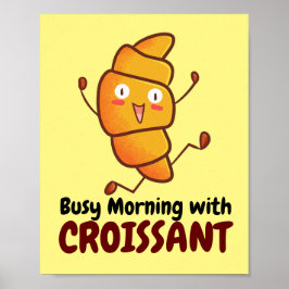 Poster Customizable Busy Morning with Croissant