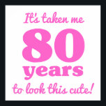 Poster Cute 80th Birthday For Women<br><div class="desc">A funny birthday gift idea for her,  with cute lettering.</div>