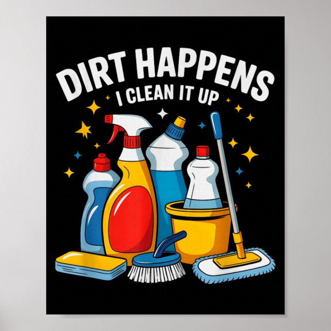 Poster Cute Dirt Happens I Clean It Up Housekeeng Squad V (Frente)
