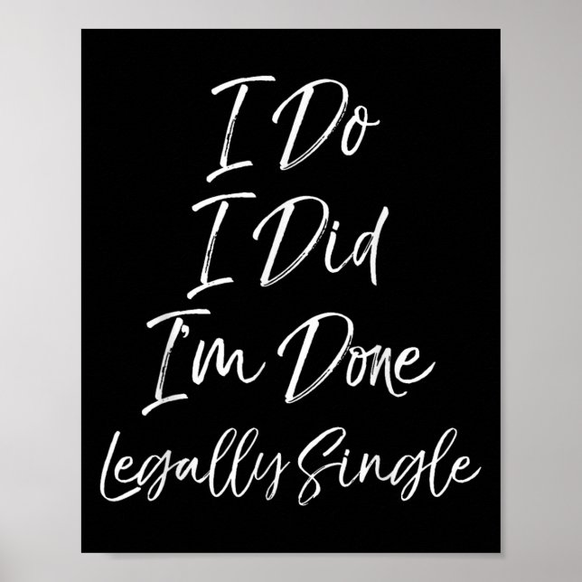 Poster Cute Divorce Gift Funny I Do I Did I'm Done Legall (Frente)