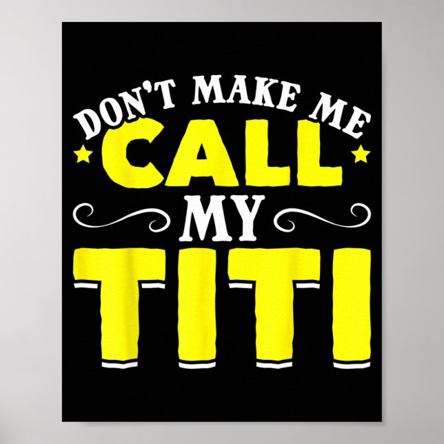 Poster Cute Don't Make Me Call My Titi Do Not Make Me Cal (Frente)