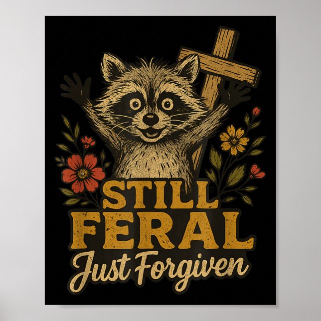 Poster Cute Still Feral Just Forgiven Funny Christian Rac (Frente)