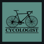Poster cycologist Funny Cycling for Cyclists and Bikers<br><div class="desc">This original funny cycling graphic design with awesome typography font lettering is perfect for people who are fans of cycling humor and addicted to riding a bike every day. It also can be given as a birthday or Christmas gift to your best friend, relative, boyfriend, or girlfriend who also loves...</div>