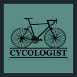 Poster cycologist Funny Cycling for Cyclists and Bikers<br><div class="desc">This original funny cycling graphic design with awesome typography font lettering is perfect for people who are fans of cycling humor and addicted to riding a bike every day. It also can be given as a birthday or Christmas gift to your best friend, relative, boyfriend, or girlfriend who also loves...</div>