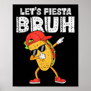 Poster Dabbing Tacos Bruh Cinco De Mayo Fiesta Mexicano B