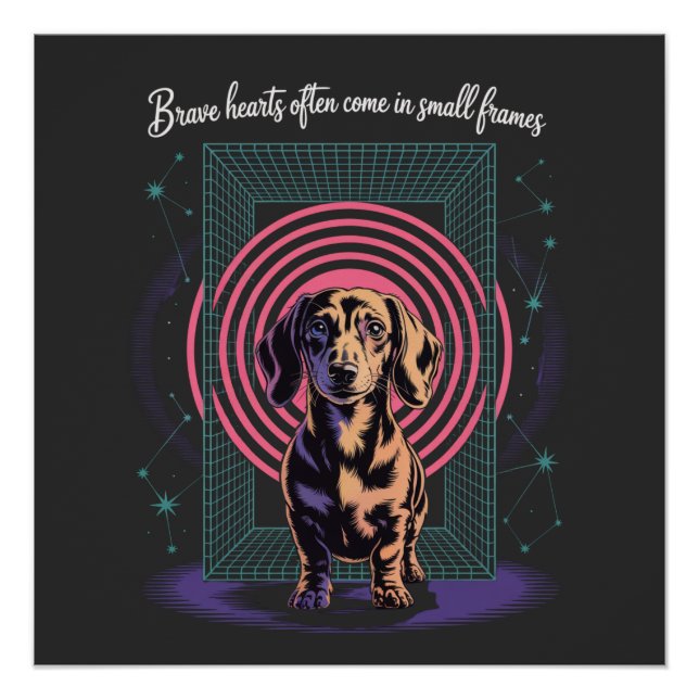 Pôster Dachshund Brave Hearts Often Come In Small Frames (Frente)