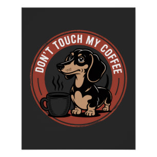 Pôster Dachshund Não Toquem no Meu Café