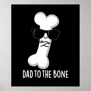 Poster Dad To The Bone Funny Anatomy Pun Dark BG