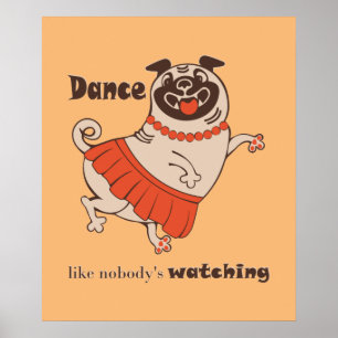Poster Dança como se ninguém estivesse assistindo Pug Gir