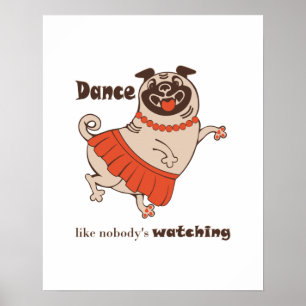 Poster Dança como se ninguém estivesse assistindo Pug Gir