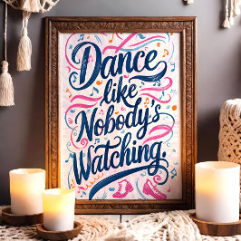 Poster Dança Como Se Ninguém Estivesse Observando Arte Mu