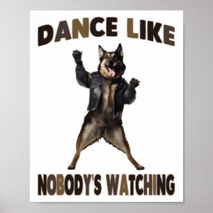 Poster Dançar como ninguém está assistindo German shepher