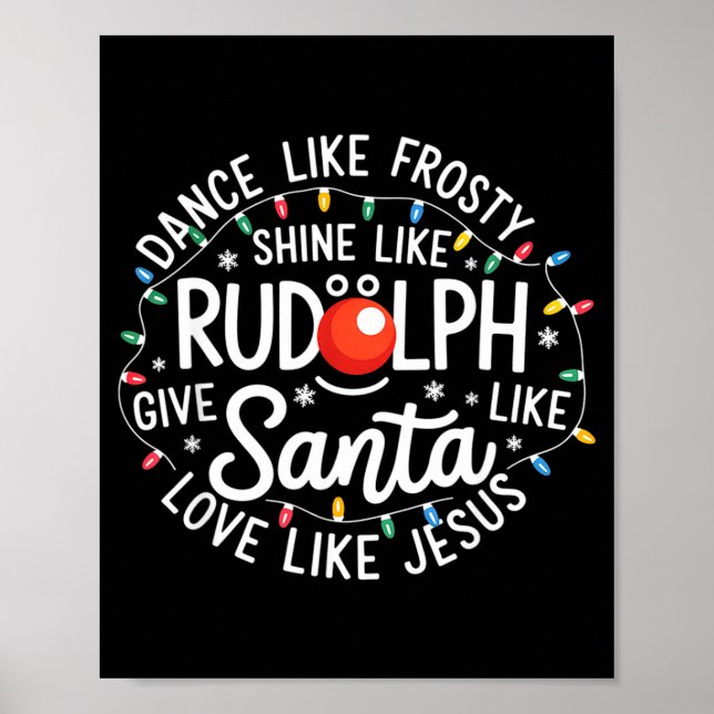 Poster Dance Like Frosty Shine Like Rudolph Give Like San (Frente)