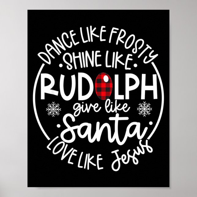 Poster Dance Like Frosty Shine Like Rudolph Love Like Jes (Frente)