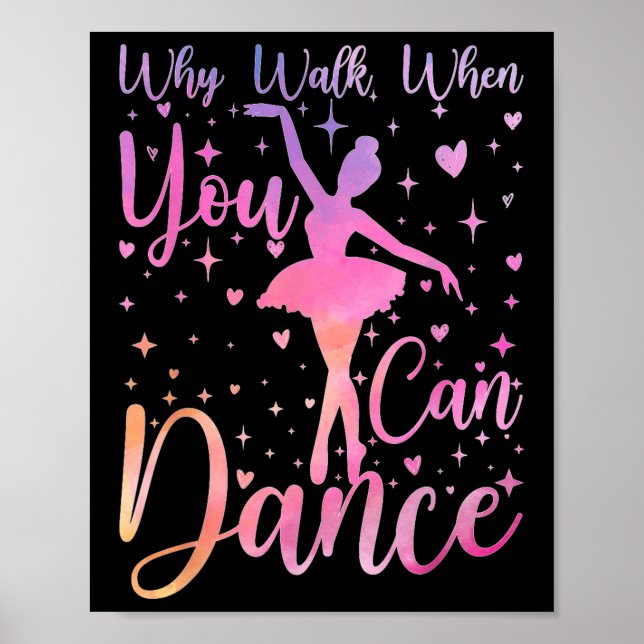 Poster Dancer Ballet Recital Why Walk When You Can Dance  (Frente)