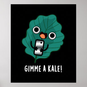 Poster Dê-me uma Kale Engraçado Veggie Pun Dark BG
