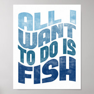 Poster de Pesca - Tudo o que quero é arte de pesc