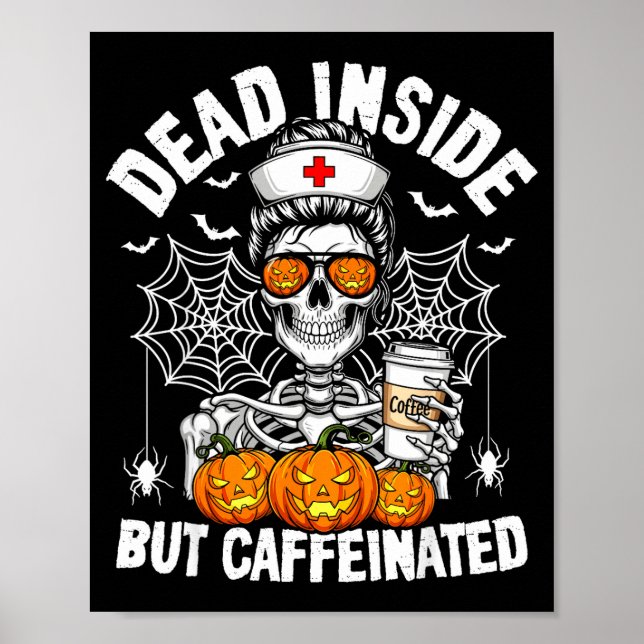 Poster Dead Inside But Caffeinated Funny Nurse Halloween  (Frente)