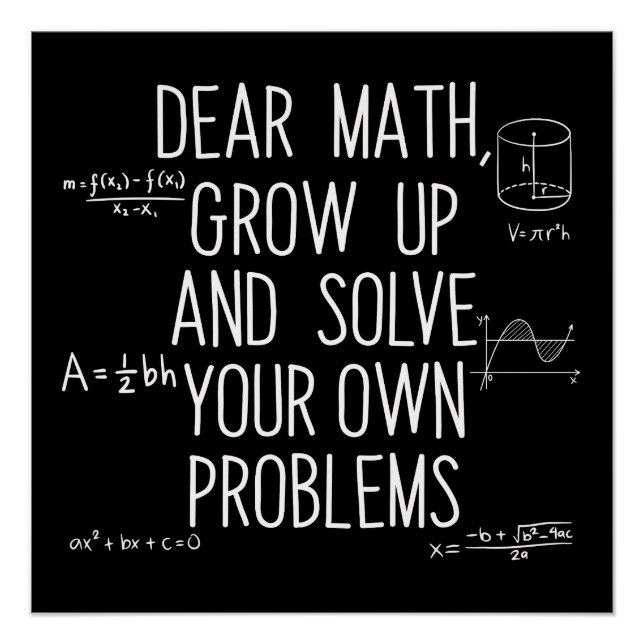 Pôster Dear Math Grow Up And Solve Your Own Problems (Frente)