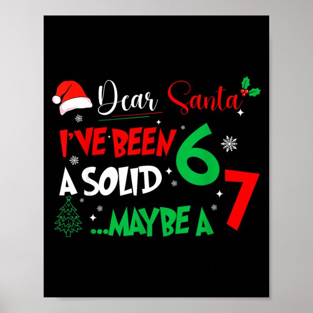 Poster Dear Santa I've Been A Solid 6 Maybe A 7 Kids Chri (Frente)