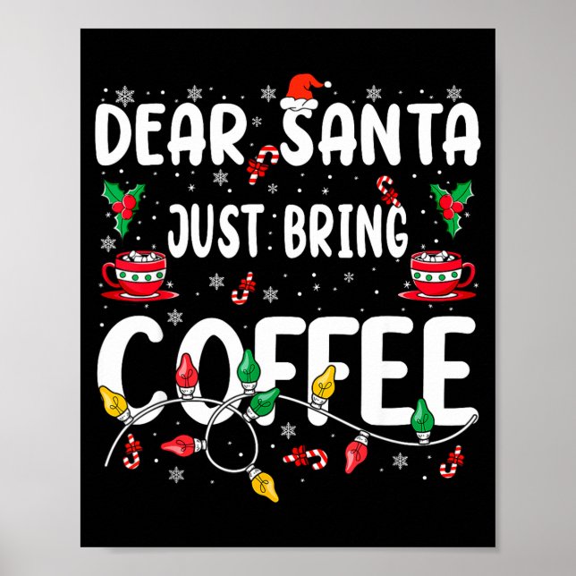 Poster Dear Santa Just Bring Coffee Christmas Coffee Love (Frente)