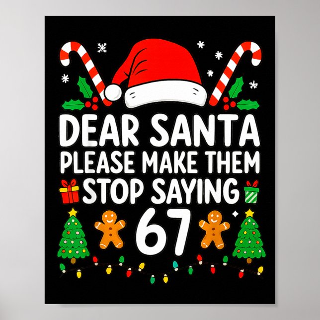 Poster Dear Santa Make Them Stop Saying 67 Christmas Six  (Frente)