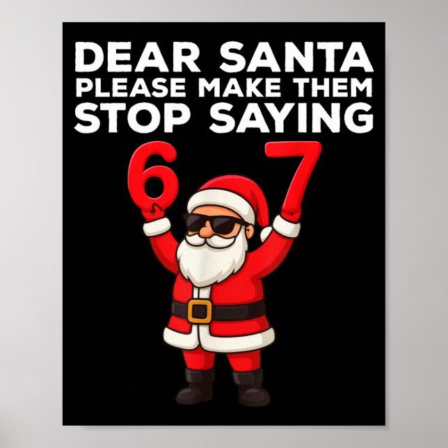 Poster Dear Santa Please Make Them Stop Saying 67 Christm (Frente)