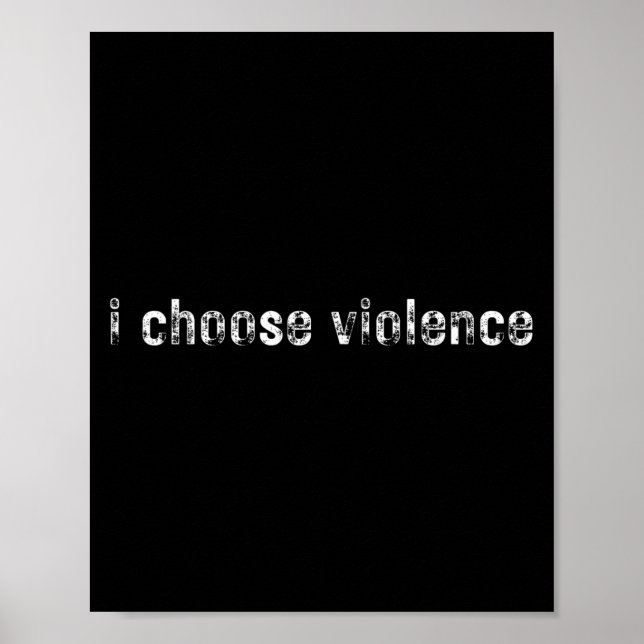 Poster Declarações Simples i Choose Violence' - Uni-adult (Frente)