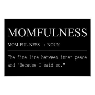 Pôster Definição de Momfulness Porque Eu Disse Design