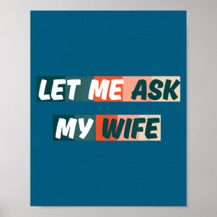 Poster Deixe-me Perguntar à Minha Esposa Citação Divertid