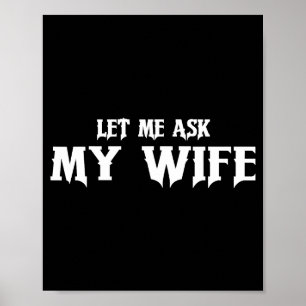 Poster Deixe-me Perguntar à Minha Esposa Ela Disse Não Ma