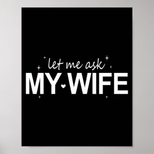 Poster Deixe-me Perguntar à Minha Esposa Engraçado Ela Di