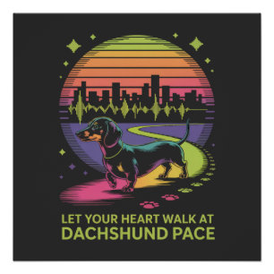 Pôster Deixe Seu Coração Caminhar ao Passo de Dachshund