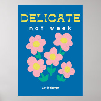 Poster Delicate, Not Weak – Feminist Floral