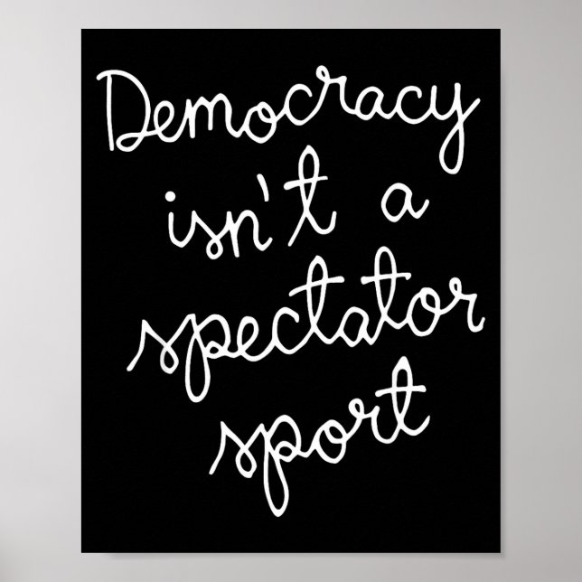 Poster Democracy Isn’t A Spectator Srt Funny Quote  (Frente)
