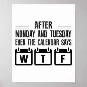 Poster Depois de Segunda e Terça Mesmo o Calendário Diz W