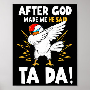 Poster Depois que Deus Me Fez Ele Disse Tada Galinha Engr