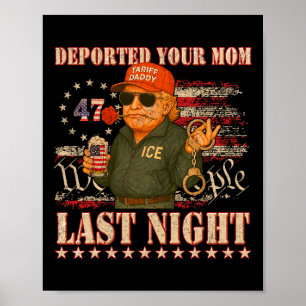 Poster Deportou Sua Mãe Na Noite Passada Papai Trump 